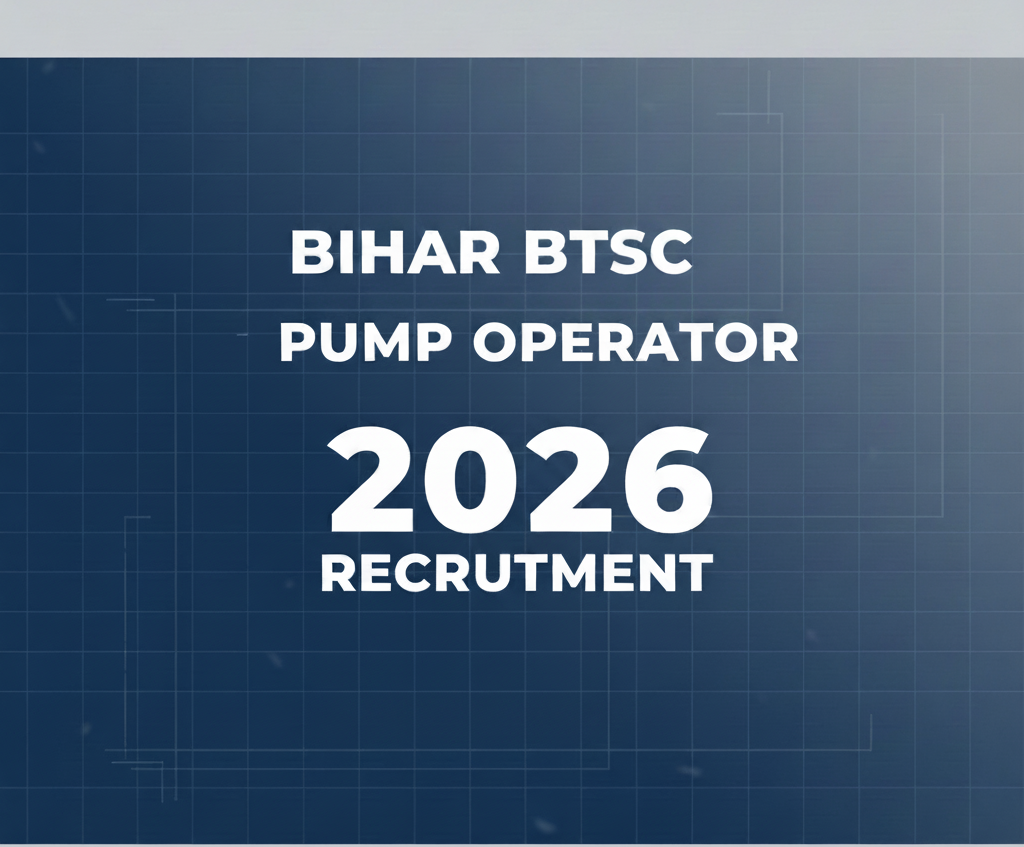 Bihar BTSC Pump Operator Recruitment 2026 – Apply Online for 191 Posts, Eligibility ,Application fee