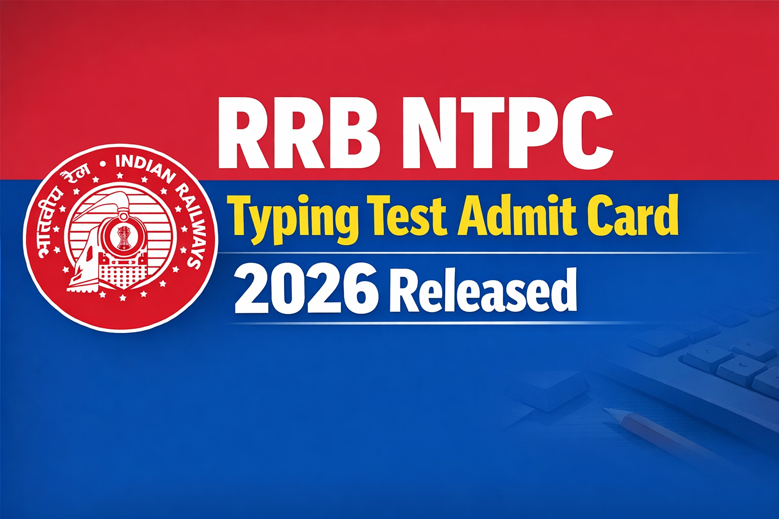 RRB NTPC Typing Test Admit Card 2026 Released | 10+2 CBTST Exam Date